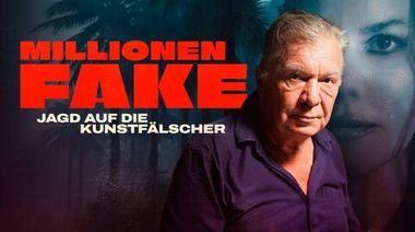 MILLIONEN FAKE - JAGD AUF DIE KUNSTFÄLSCHER